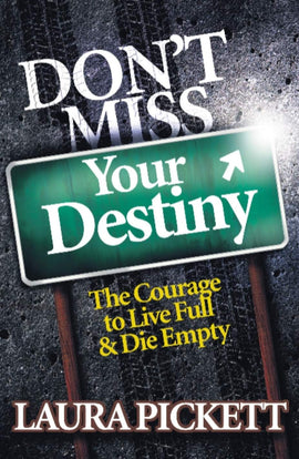 Don't Miss your Destiny: The Courage to Live Full & Die Empty (Book)