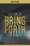*It's Time to Bring Forth (eBook)
